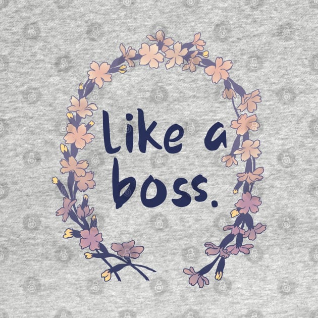 Like A Boss by FabulouslyFeminist